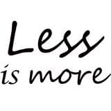 Less is more